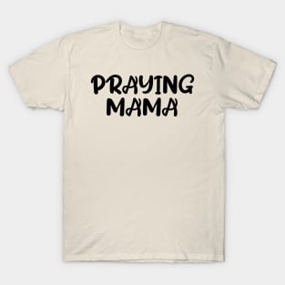 PRAYING MAMA T-Shirt